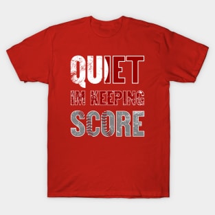 Quiet Im Keeping Score T-Shirt